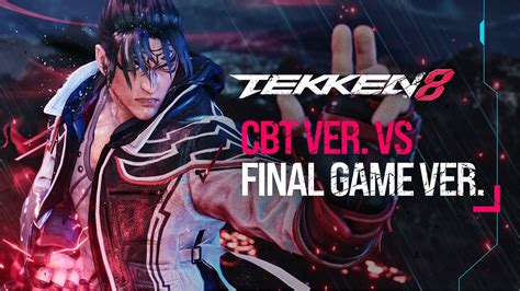 What to expect from TEKKEN 8 (CBT Ver. VS Final Product Ver.).